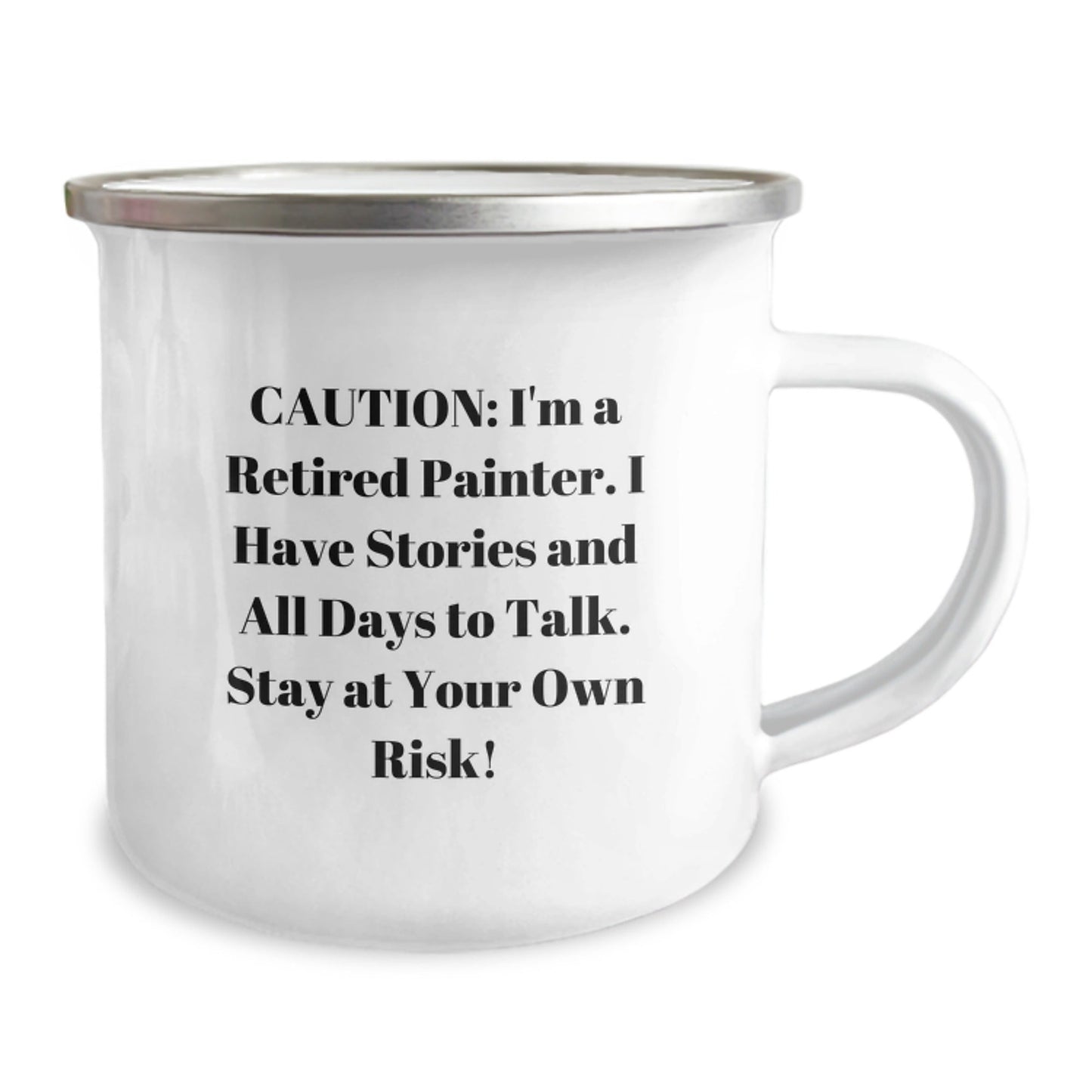 Funny Painter Gifts for Men - Caution: I'm A Retired Painter. I Have Stories And All Days To Talk. Stay At Your Own Risk! - Camping Mug for Graduation Gifts from Friends - Victory Thru Vision