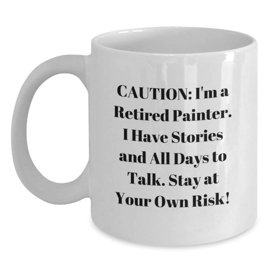 Funny Painter Gifts for Men - 'Caution: I'm A Retired Painter...' White Coffee Mug - Unique Graduation Gifts from Friends, Family, or Coworkers - Victory Thru Vision