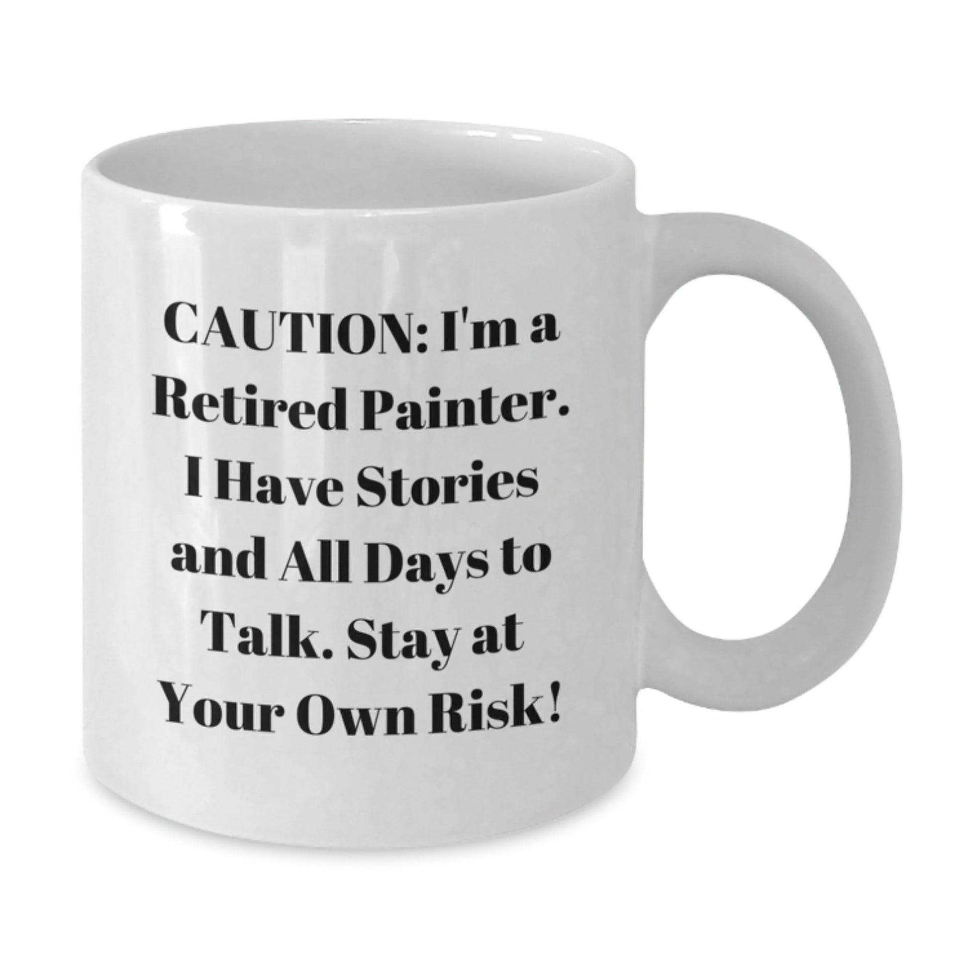 Funny Painter Gifts for Men - 'Caution: I'm A Retired Painter...' White Coffee Mug - Unique Graduation Gifts from Friends, Family, or Coworkers - Victory Thru Vision