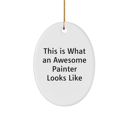 Funny Painter Gifts for Men - This Is What An Awesome Painter Looks Like Oval Ornament, White, Christmas Unique Gifts from Friends - Victory Thru Vision 