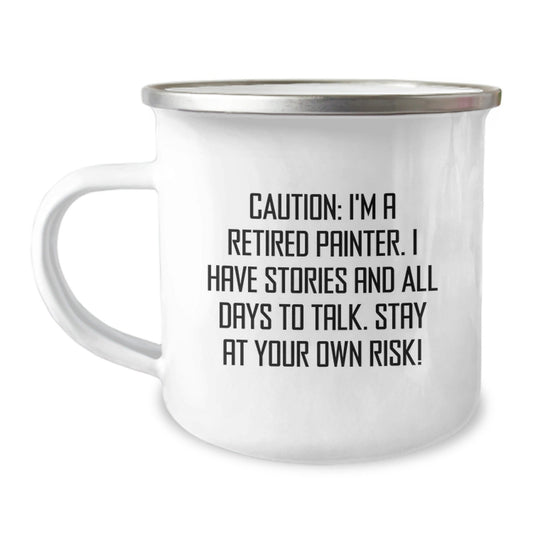 Funny Painter Gifts from Friends - 'Caution: I'm A Retired Painter...' Camping Mug for Graduation - Victory Thru Vision