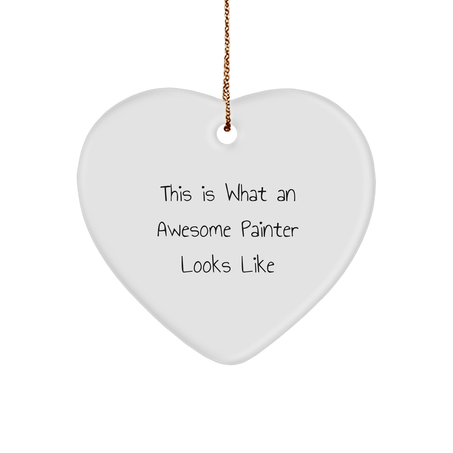 Funny Painter Gifts from Friends for Christmas - Heart Ornament with Quote 'This Is What An Awesome Painter Looks Like' - Victory Thru Vision 