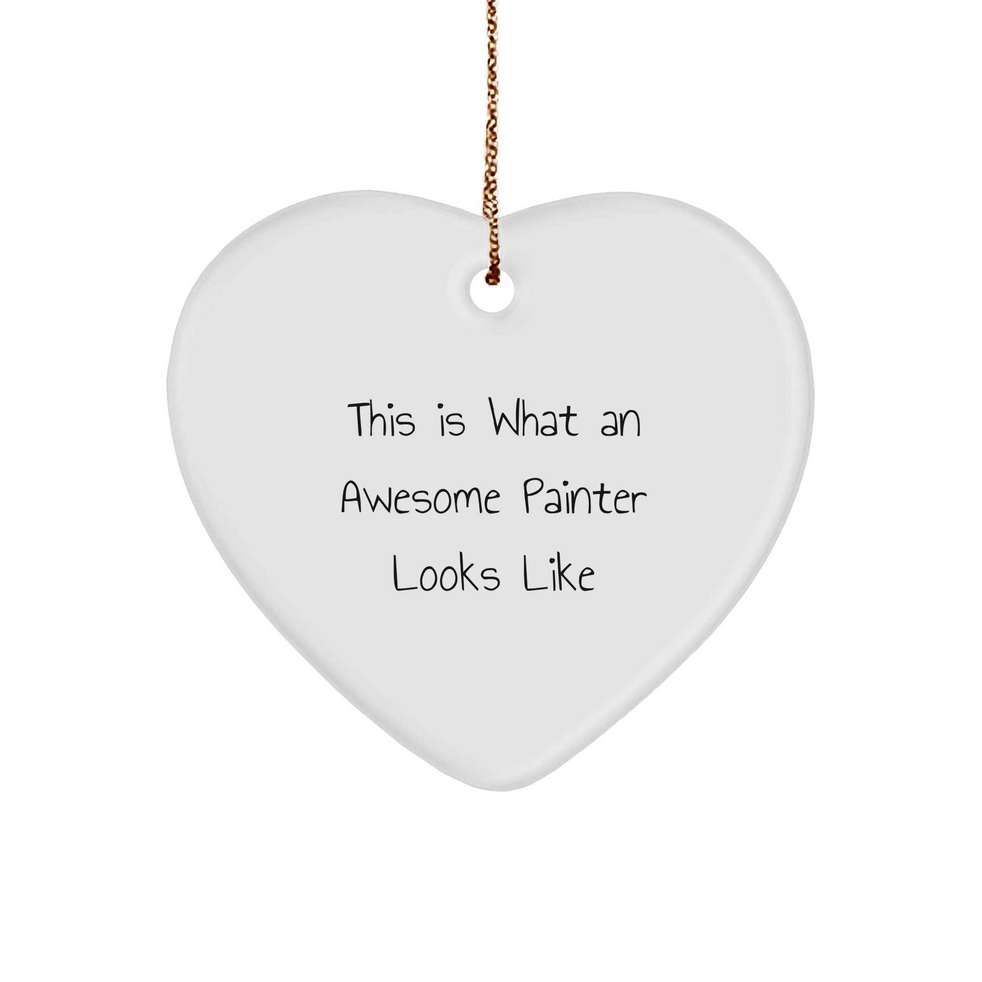 Funny Painter Gifts from Friends for Christmas - Heart Ornament with Quote 'This Is What An Awesome Painter Looks Like' - Victory Thru Vision 