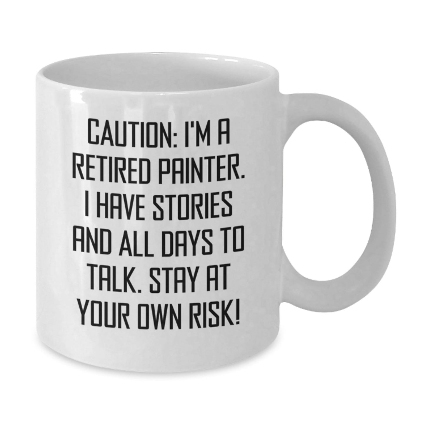 Funny Painter Gifts from Men - White Coffee Mug - 'Caution: I'm A Retired Painter...' for Painter Friends and Family - Victory Thru Vision