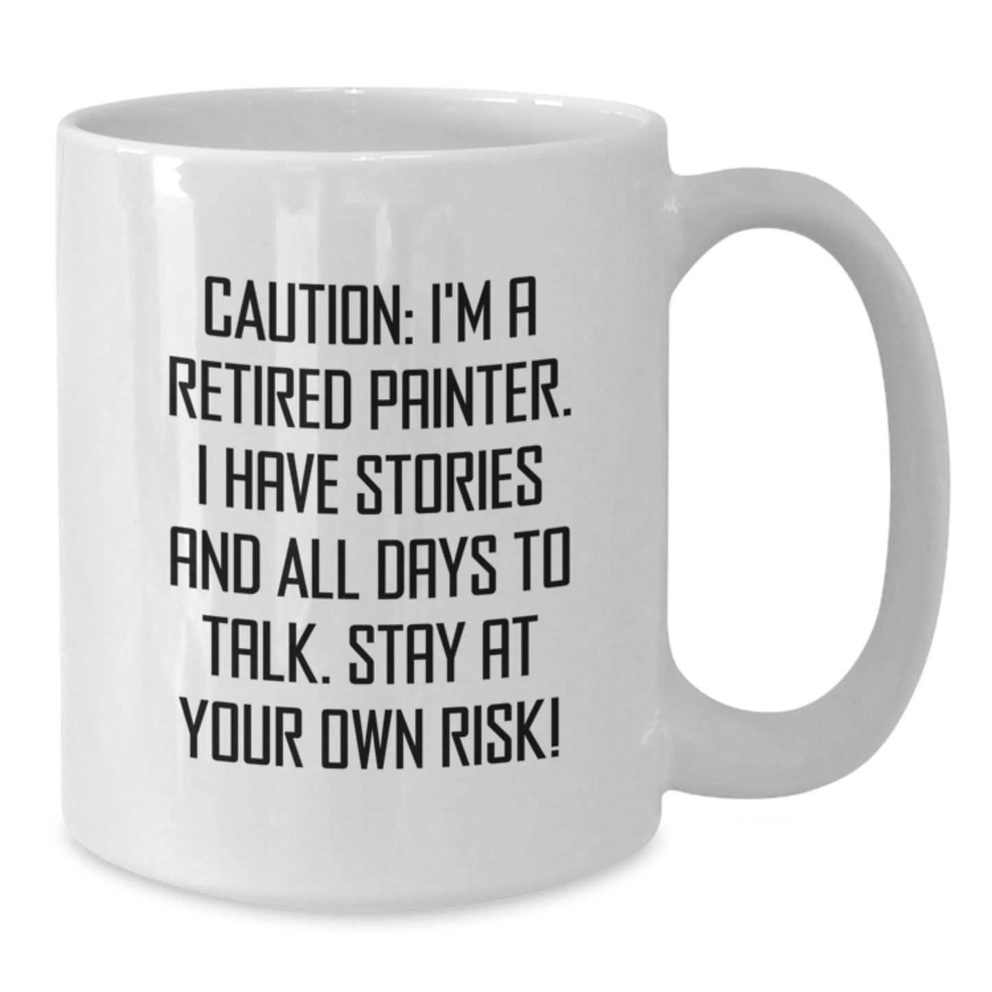 Funny Painter Gifts from Men - White Coffee Mug - 'Caution: I'm A Retired Painter...' for Painter Friends and Family - Victory Thru Vision