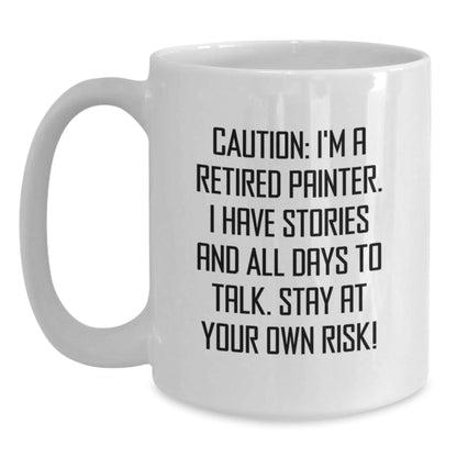Funny Painter Gifts from Men - White Coffee Mug - 'Caution: I'm A Retired Painter...' for Painter Friends and Family - Victory Thru Vision