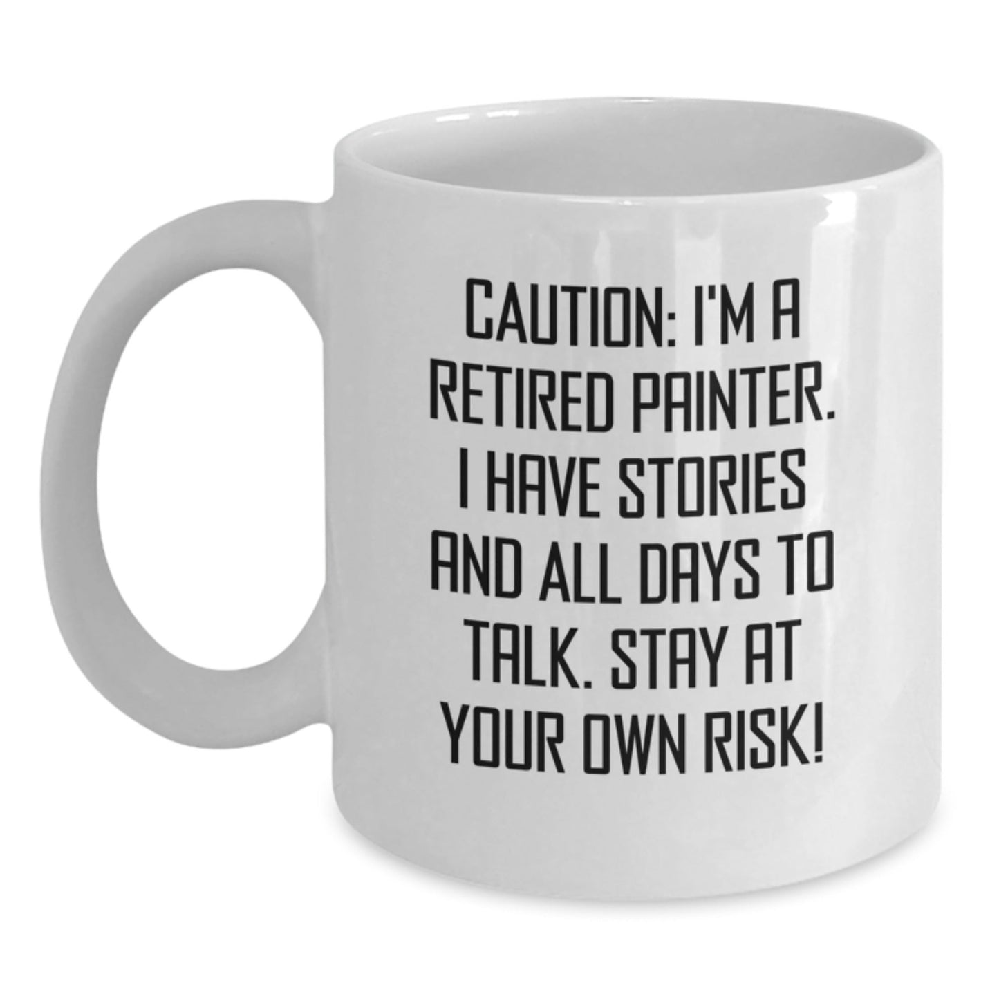 Funny Painter Gifts from Men - White Coffee Mug - 'Caution: I'm A Retired Painter...' for Painter Friends and Family - Victory Thru Vision