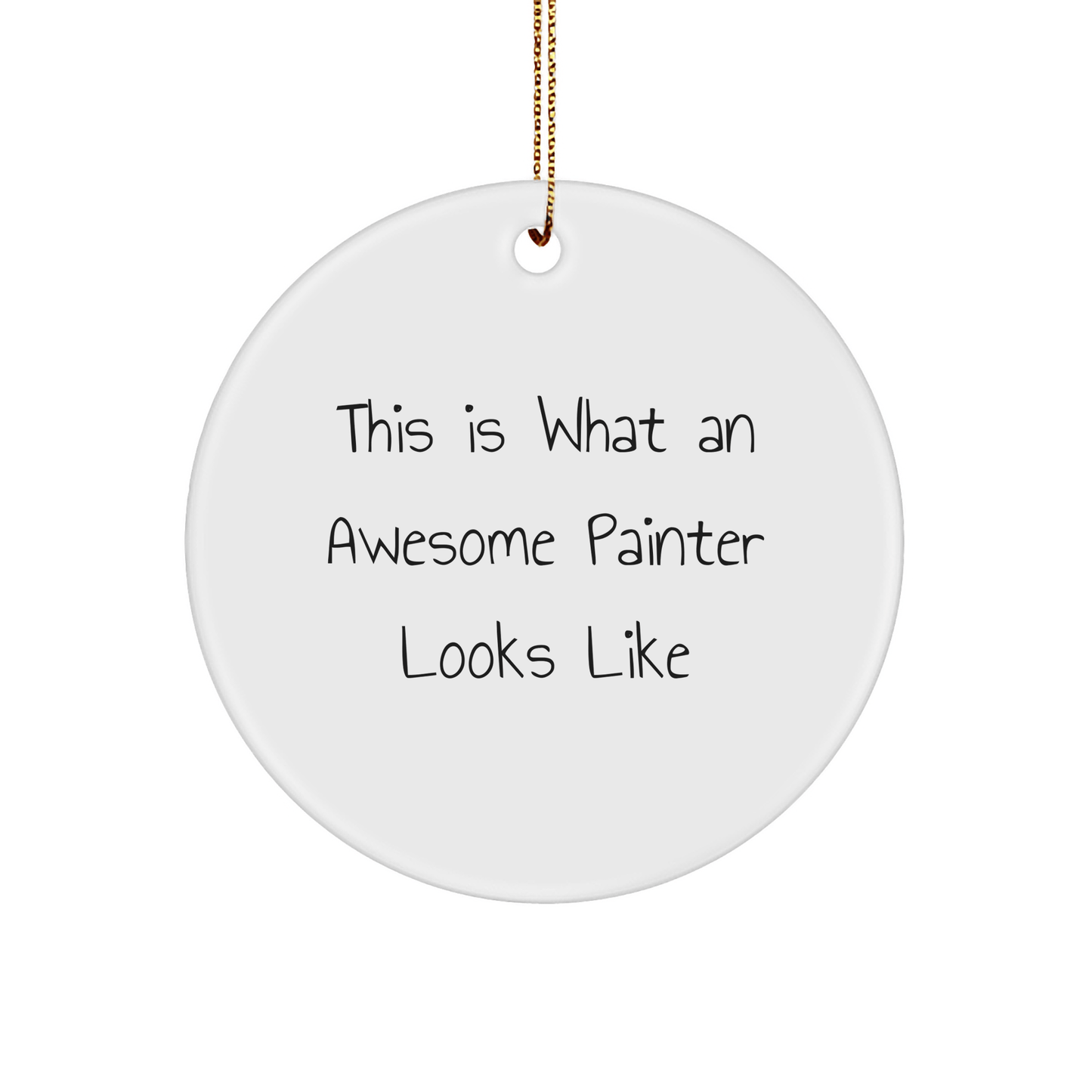 Funny Painter Gifts, This Is What An Awesome Painter Looks Like Circle Ornament for Christmas, Gifts from Men to Painter Friends and Family - Victory Thru Vision 
