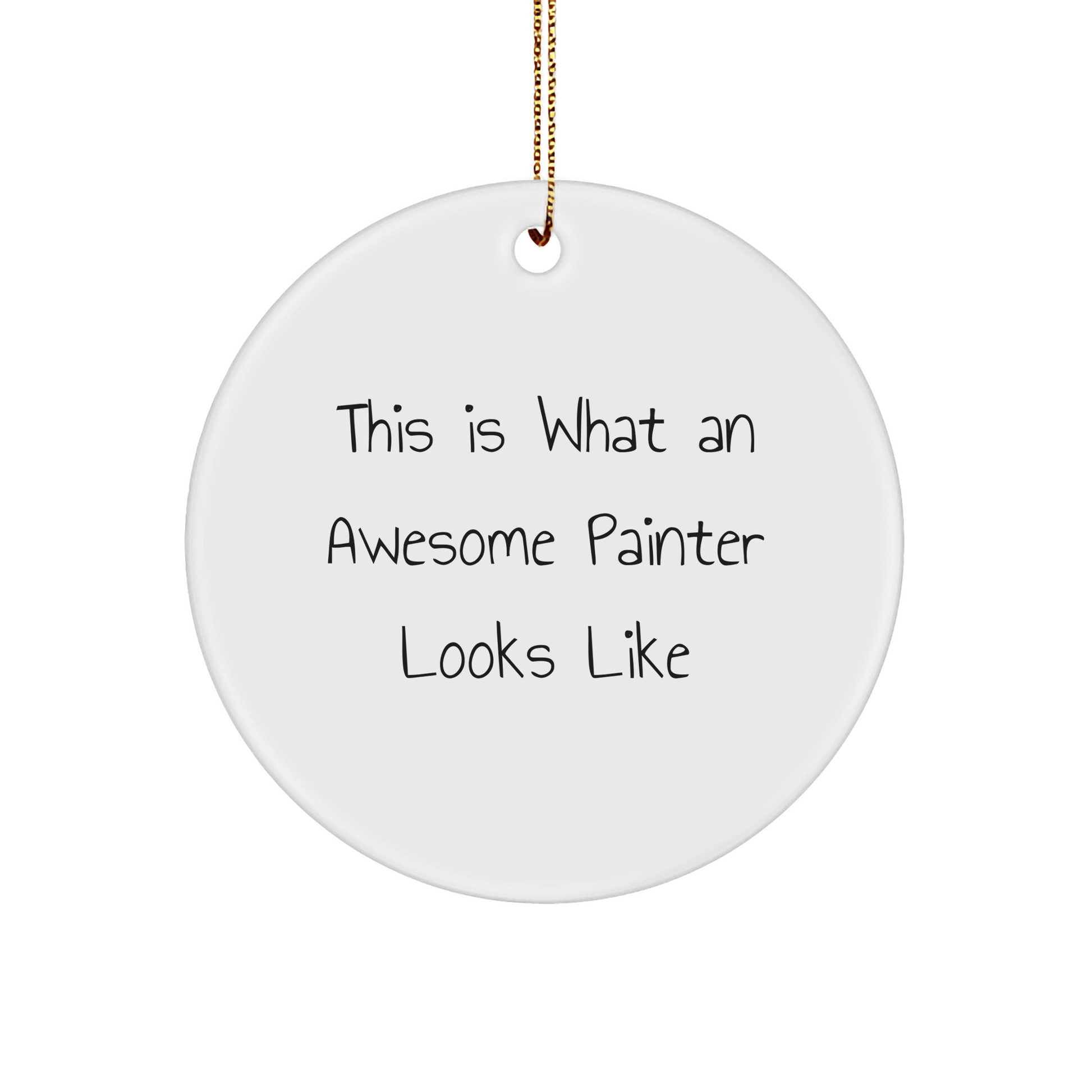 Funny Painter Gifts, This Is What An Awesome Painter Looks Like Circle Ornament for Christmas, Gifts from Men to Painter Friends and Family - Victory Thru Vision 