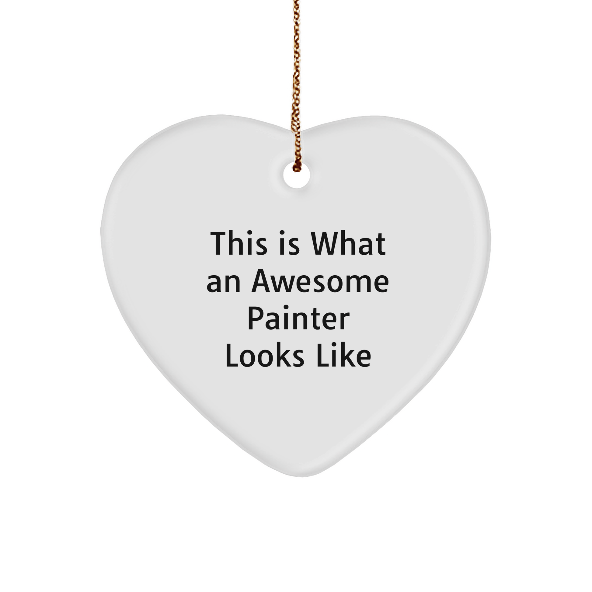 Funny Painter Gifts - 'This Is What An Awesome Painter Looks Like' Heart Ornament for Christmas, Gifts from Friends to Family - Victory Thru Vision 