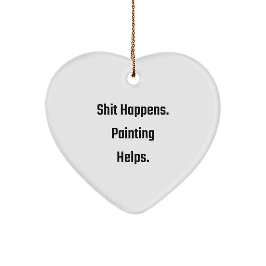 Funny Painting Gifts for Friends, 'Shit Happens. Painting Helps.', Heart Ornament, Christmas Unique Gifts from Friends for Painting Enthusiasts - Victory Thru Vision