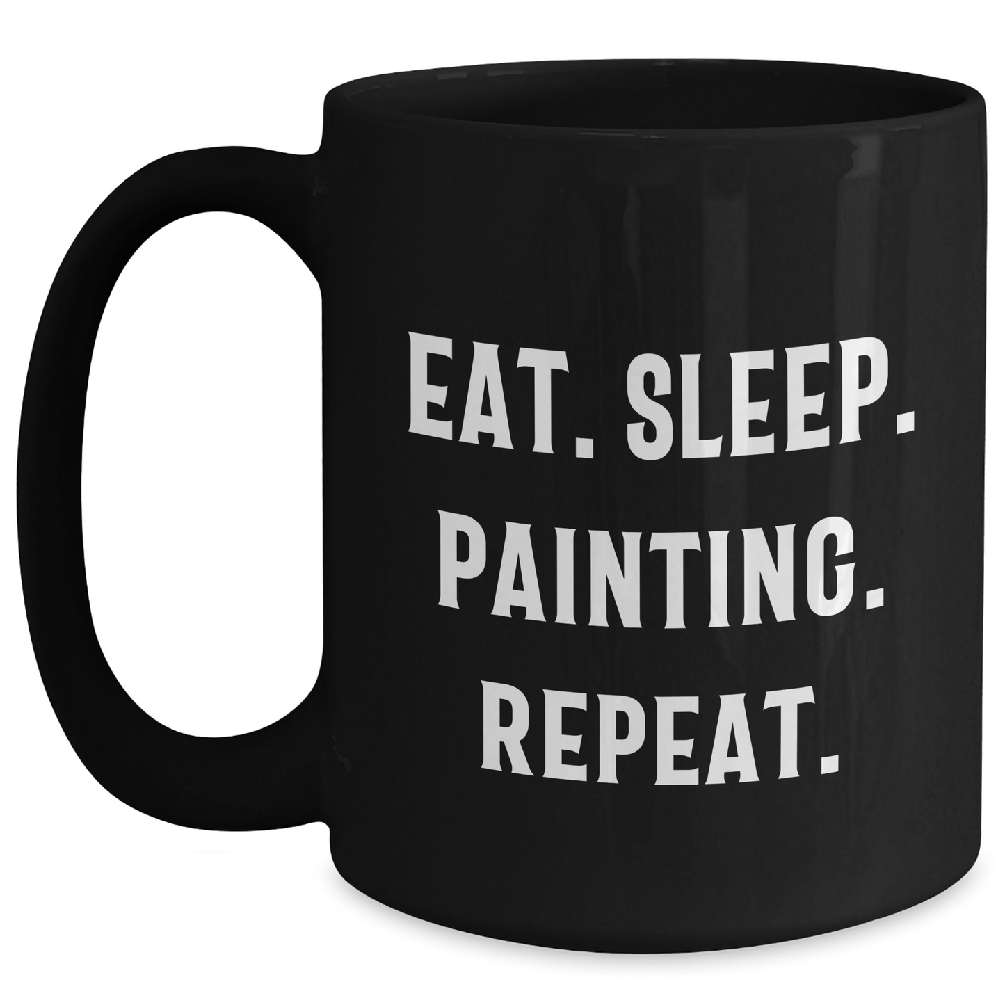 Funny Painting Gifts for Men Eat. Sleep. Painting. Repeat. Black Coffee Mug - Victory Thru Vision 