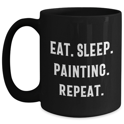 Funny Painting Gifts for Men Eat. Sleep. Painting. Repeat. Black Coffee Mug - Victory Thru Vision 