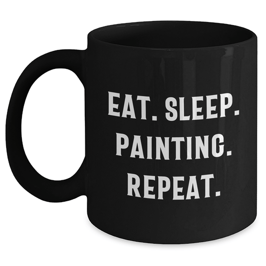 Funny Painting Gifts for Men Eat. Sleep. Painting. Repeat. Black Coffee Mug - Victory Thru Vision 