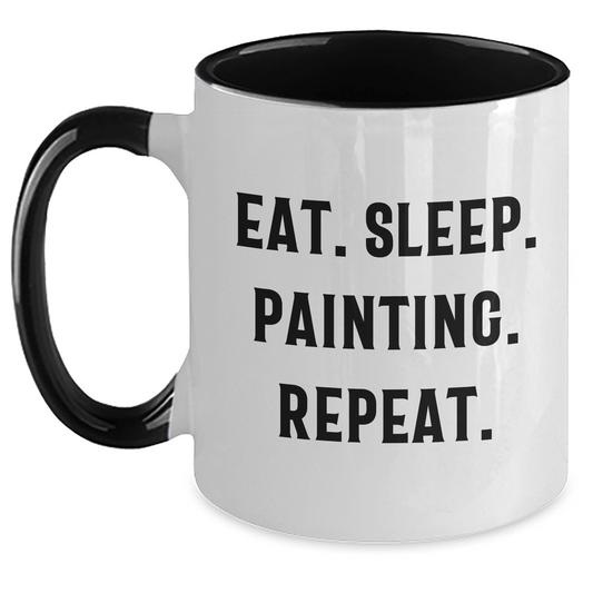 Funny Painting Inspiration Gifts from Men for Father's Day Unique Two Tone Coffee Mugs - Eat. Sleep. Painting. Repeat. - Victory Thru Vision 