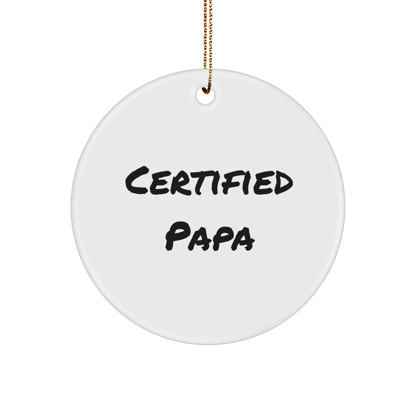 Funny Papa Circle Ornament, Gifts from Family for Papa, 'Certified Papa' Quote, White Color, Christmas Unique Gift for Men - Victory Thru Vision 