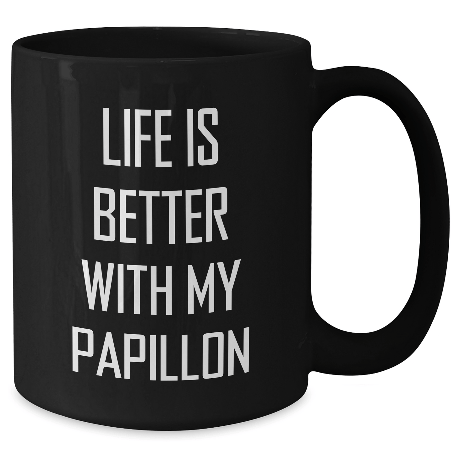 Funny Papillon Dog Lover Gifts from Men for Father's Day Unique Black Coffee Mugs, Life Is Better With My Papillon, 11oz or 15oz Ceramic Mugs - Victory Thru Vision