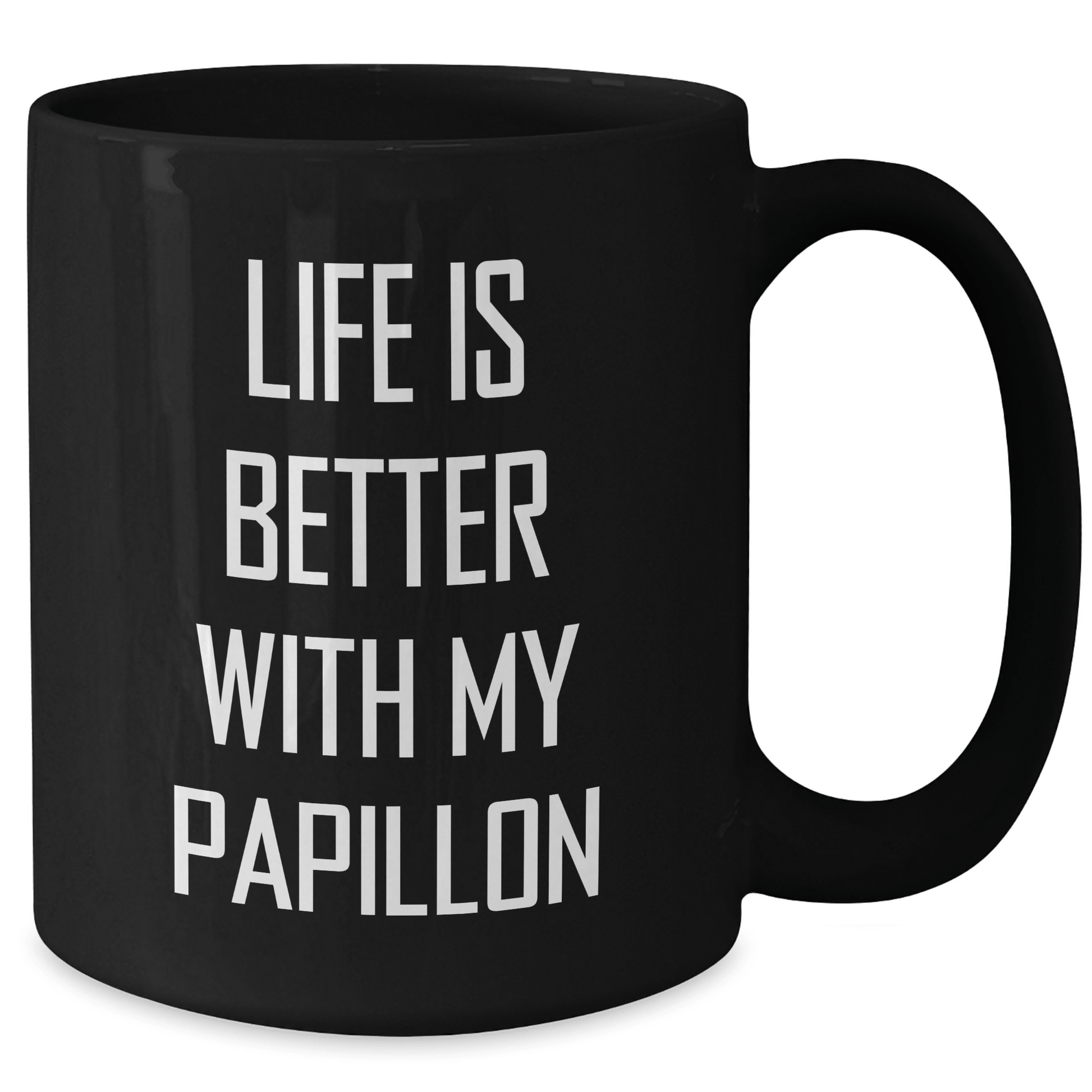 Funny Papillon Dog Lover Gifts from Men for Father's Day Unique Black Coffee Mugs, Life Is Better With My Papillon, 11oz or 15oz Ceramic Mugs - Victory Thru Vision