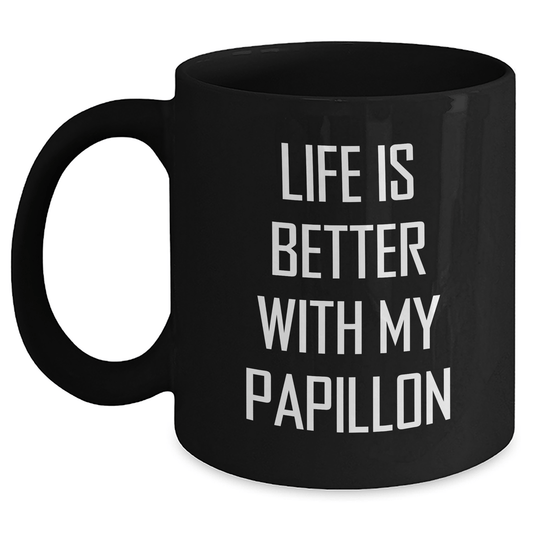 Funny Papillon Dog Lover Gifts from Men for Father's Day Unique Black Coffee Mugs, Life Is Better With My Papillon, 11oz or 15oz Ceramic Mugs - Victory Thru Vision