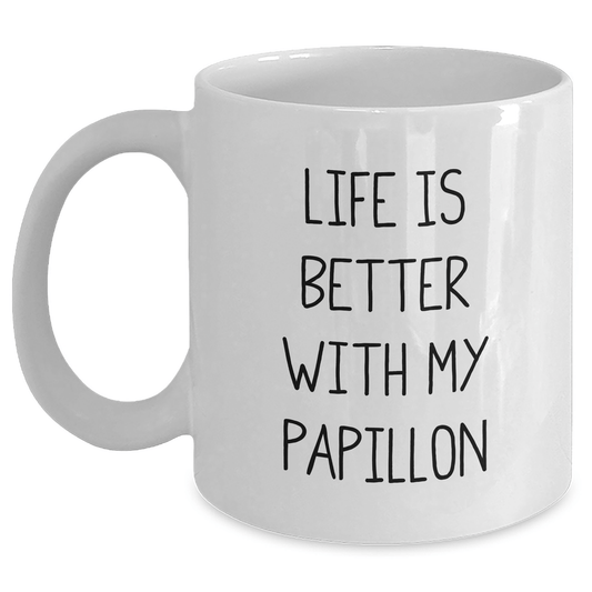Funny Papillon Dog Lovers White Coffee Mug Gifts from Men to Friends for Father's Day - Life Is Better With My Papillon - Victory Thru Vision