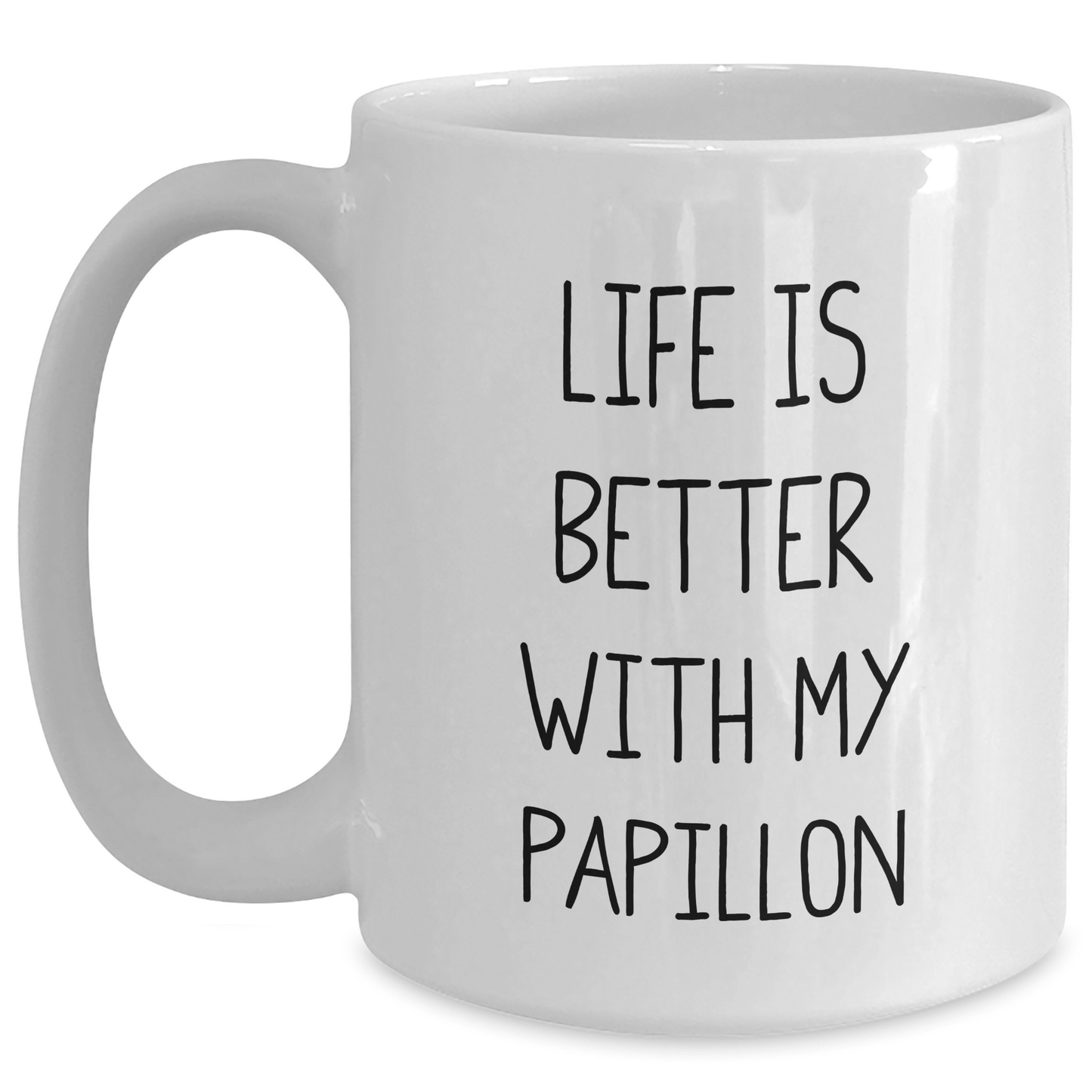 Funny Papillon Dog Lovers White Coffee Mug Gifts from Men to Friends for Father's Day - Life Is Better With My Papillon - Victory Thru Vision