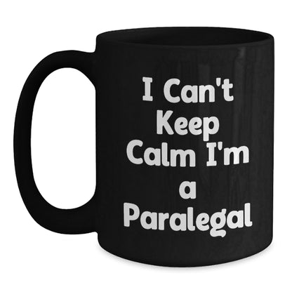 Funny Paralegal Gifts from Friends - I Can't Keep Calm I'm A Paralegal Black Coffee Mug for Paralegal Graduation - Victory Thru Vision