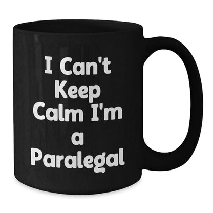 Funny Paralegal Gifts from Friends - I Can't Keep Calm I'm A Paralegal Black Coffee Mug for Paralegal Graduation - Victory Thru Vision
