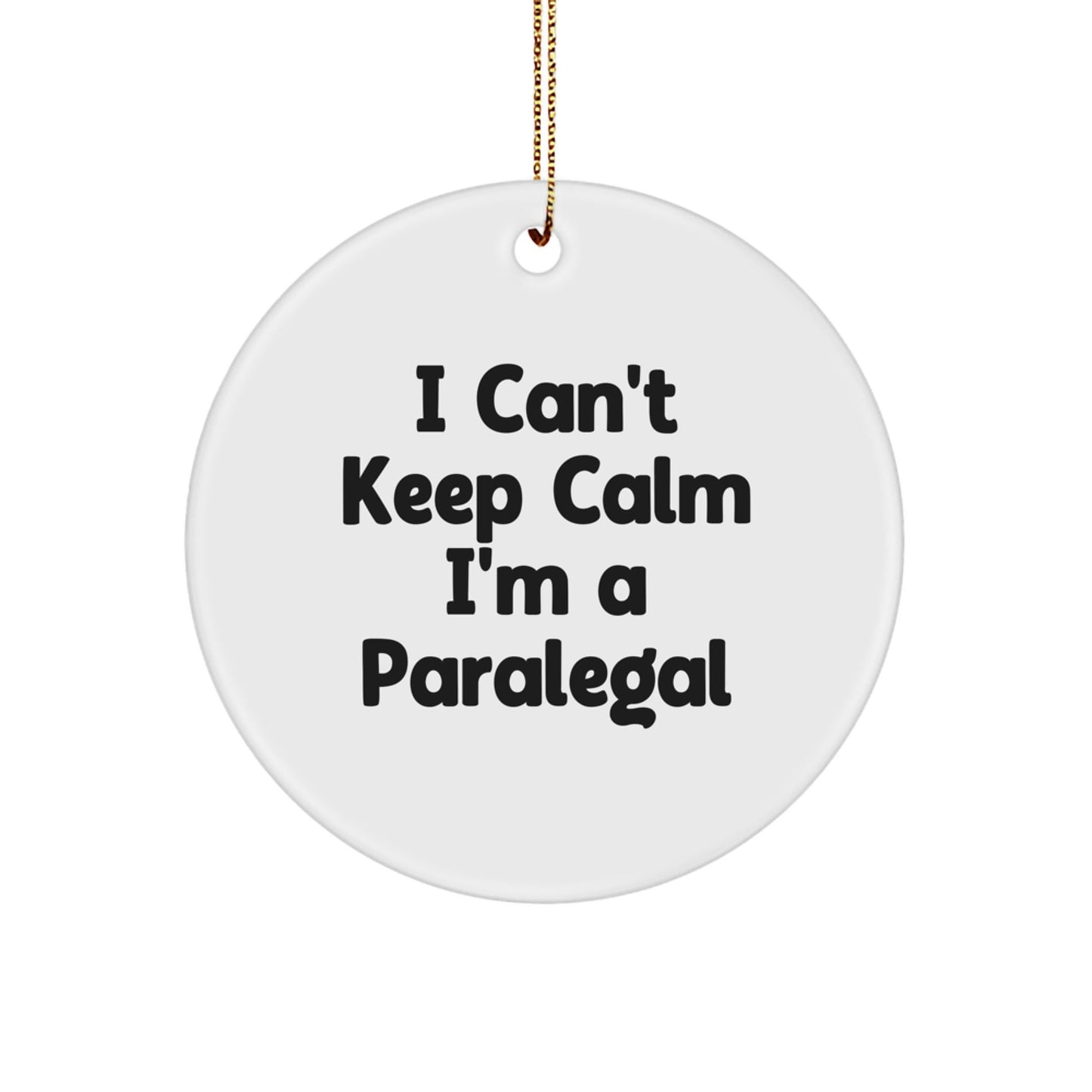 Funny Paralegal Gifts from Friends - I Can't Keep Calm I'm A Paralegal Christmas Circle Ornament for Family - Victory Thru Vision
