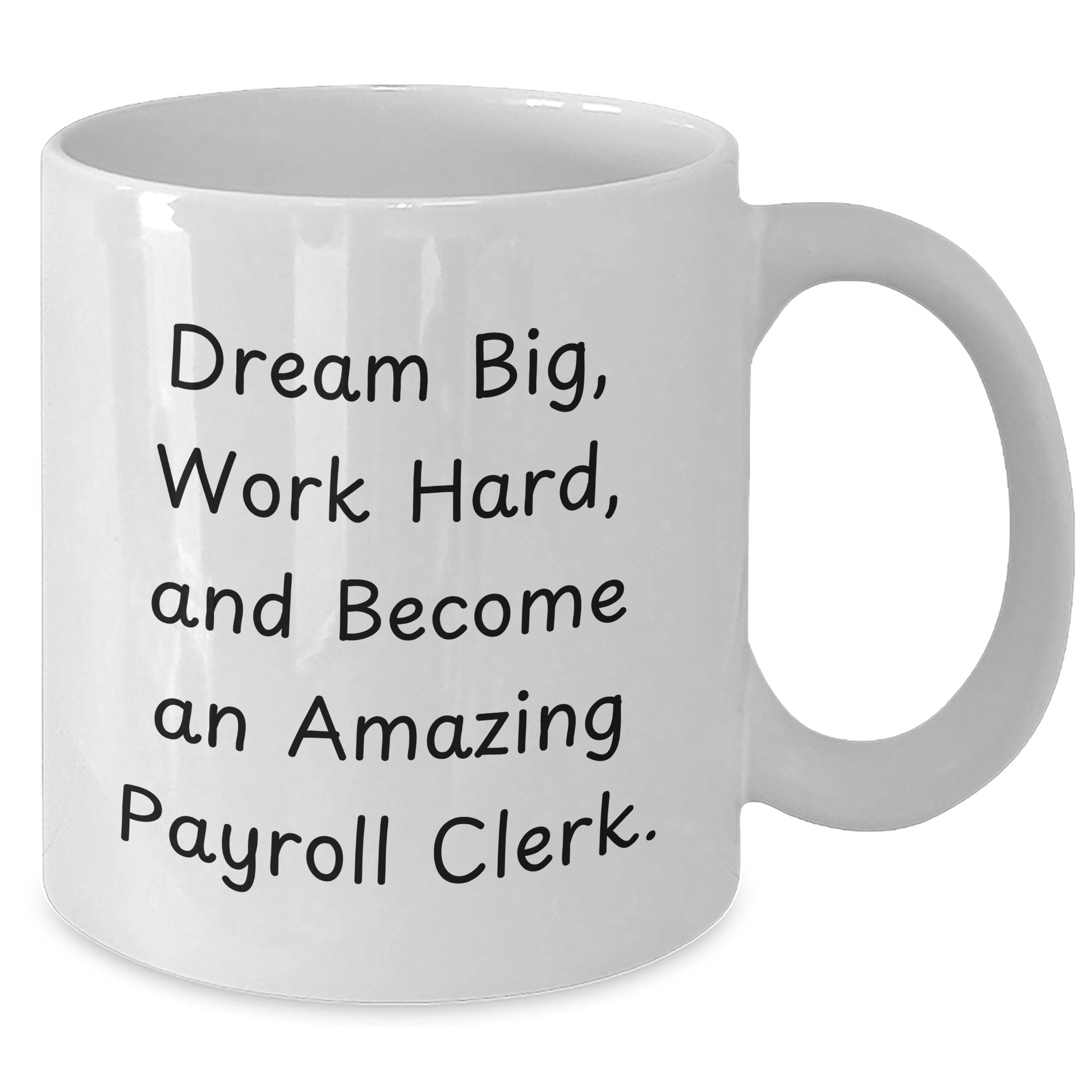 Funny Payroll Clerk Gifts - 'Dream Big, Work Hard' White Coffee Mug for Graduation from Family, Friends, or Coworkers - Victory Thru Vision