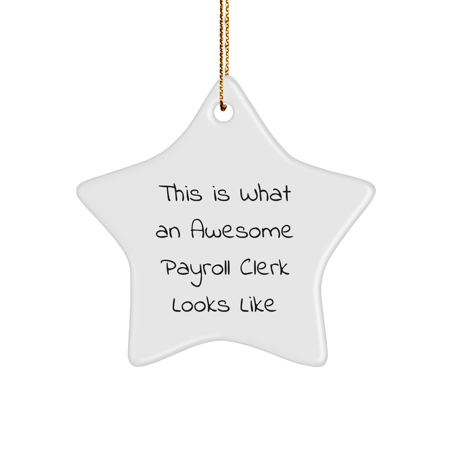 Funny Payroll Clerk Gifts, 'This Is What An Awesome Payroll Clerk Looks Like' Star Ornament, White, 3.25\ - Victory Thru Vision