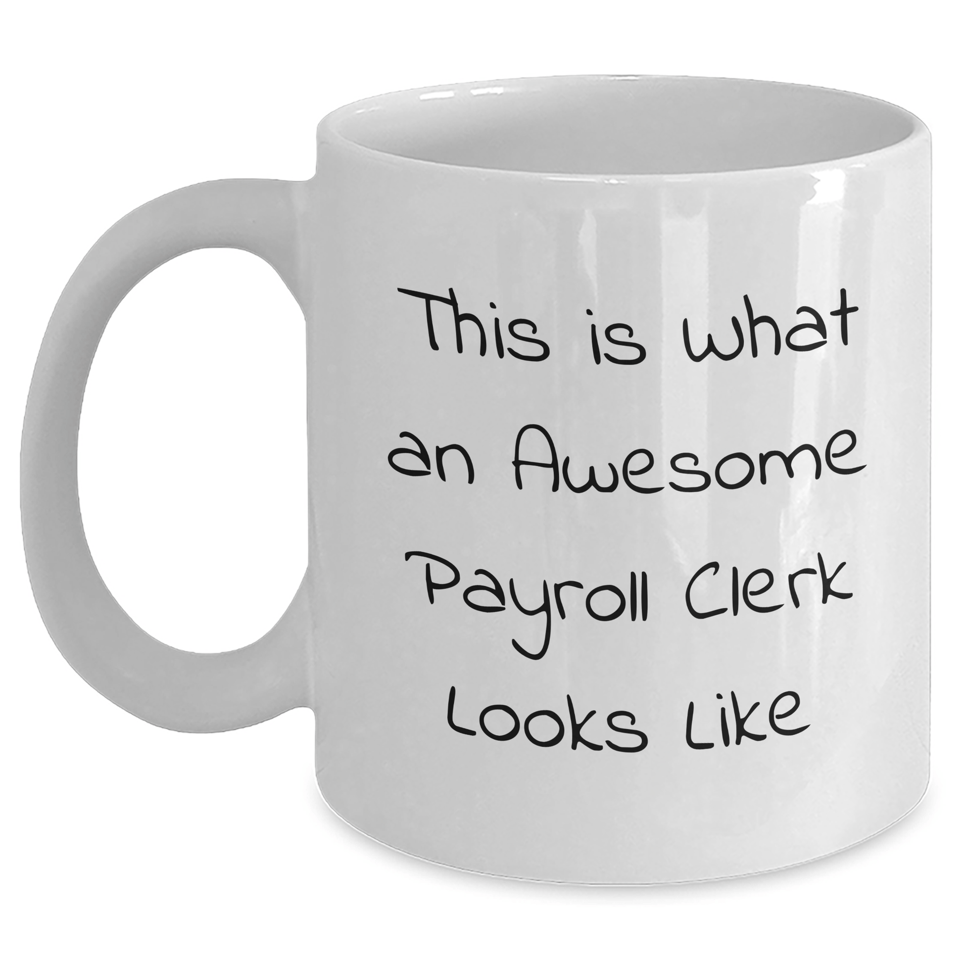 Funny Payroll Clerk Gifts - This Is What An Awesome Payroll Clerk Looks Like White Coffee Mug for Graduation from Family, Friends, or Coworkers - Victory Thru Vision