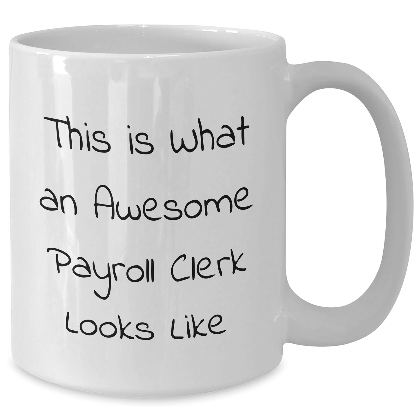 Funny Payroll Clerk Gifts - This Is What An Awesome Payroll Clerk Looks Like White Coffee Mug for Graduation from Family, Friends, or Coworkers - Victory Thru Vision