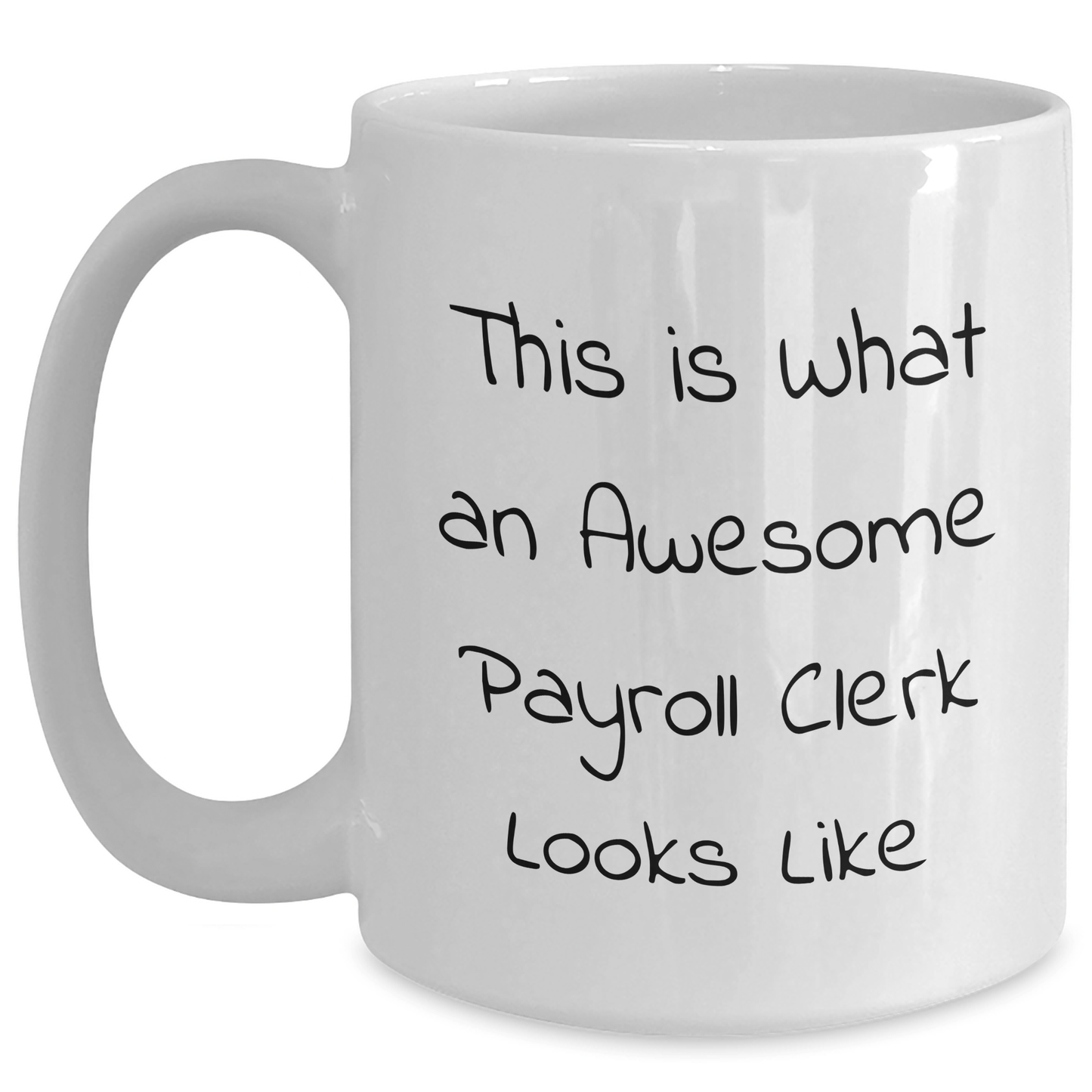 Funny Payroll Clerk Gifts - This Is What An Awesome Payroll Clerk Looks Like White Coffee Mug for Graduation from Family, Friends, or Coworkers - Victory Thru Vision