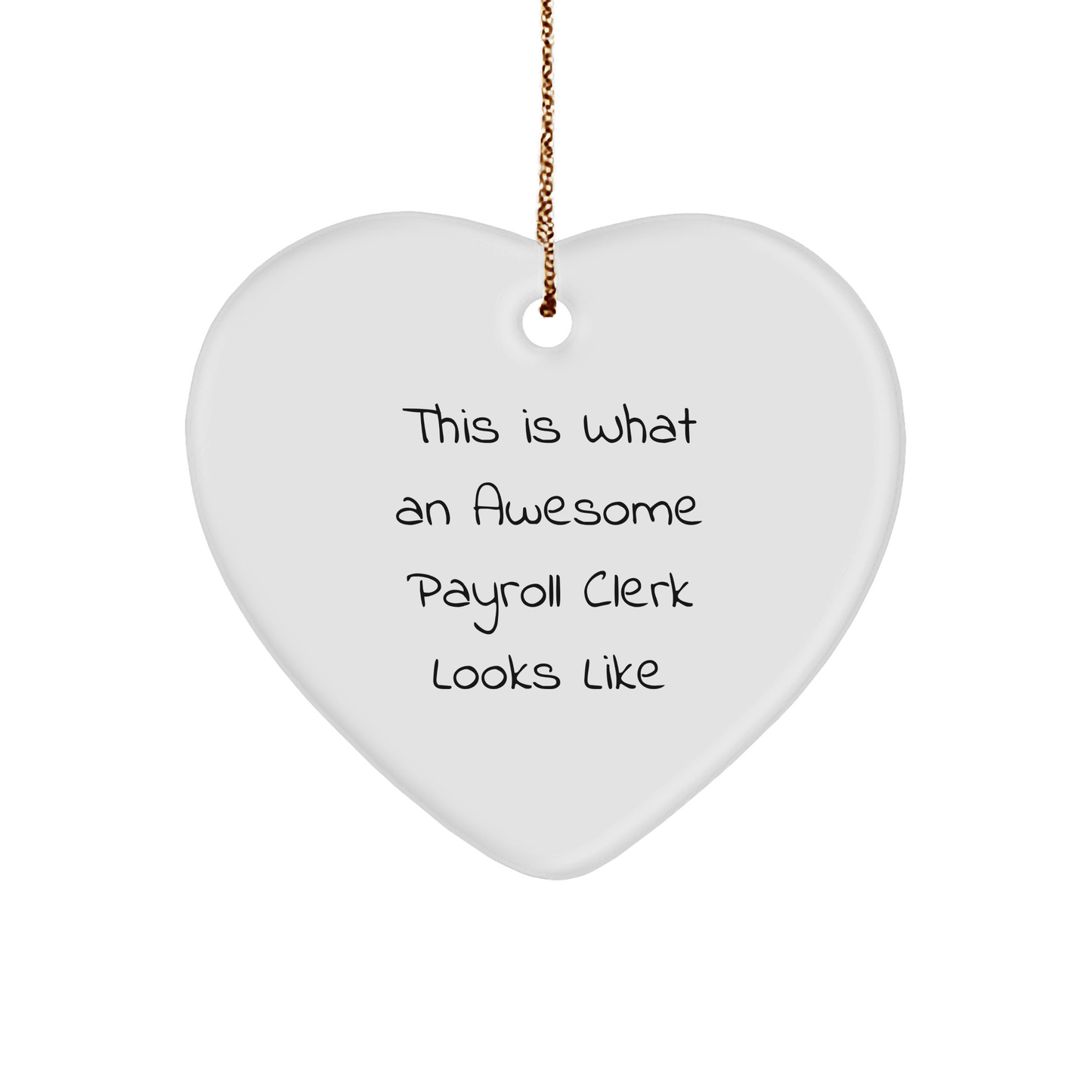 Funny Payroll Clerk Heart Ornament Gifts from Friends to Awesome Coworkers - This Is What An Awesome Payroll Clerk Looks Like - Victory Thru Vision