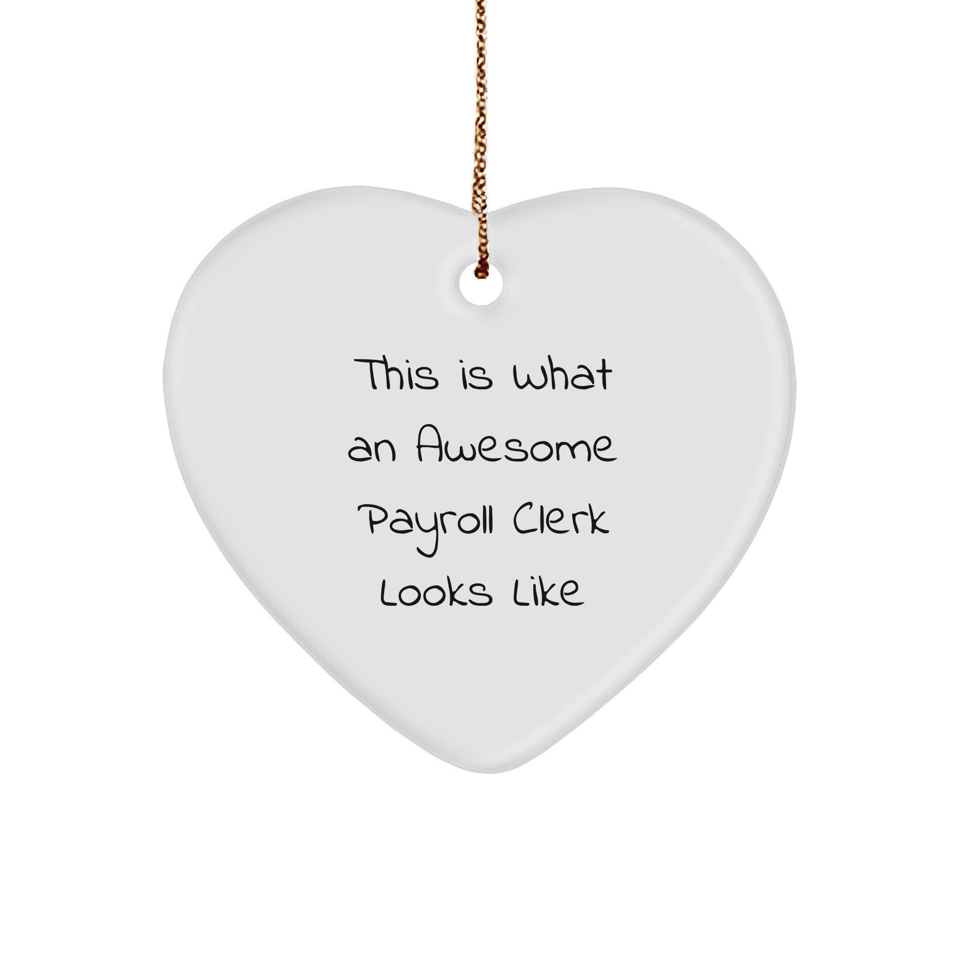 Funny Payroll Clerk Heart Ornament Gifts from Friends to Awesome Coworkers - This Is What An Awesome Payroll Clerk Looks Like - Victory Thru Vision