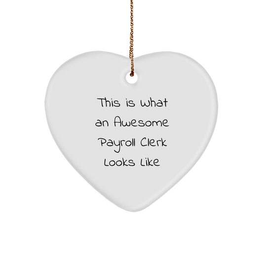 Funny Payroll Clerk Heart Ornament Gifts from Friends to Awesome Coworkers - This Is What An Awesome Payroll Clerk Looks Like - Victory Thru Vision