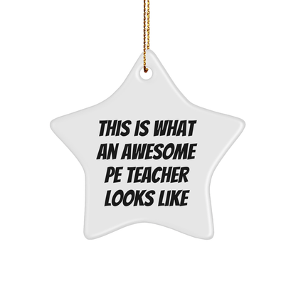 Funny PE Teacher Gifts from Friends for Christmas - Star Ornament with 'This Is What An Awesome PE Teacher Looks Like' Quote - Victory Thru Vision 