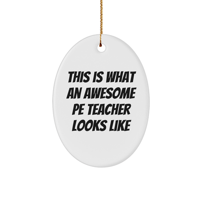 Funny PE Teacher Gifts from Friends for Men - This Is What An Awesome PE Teacher Looks Like Oval Ornament, Christmas Unique Presents - Victory Thru Vision 