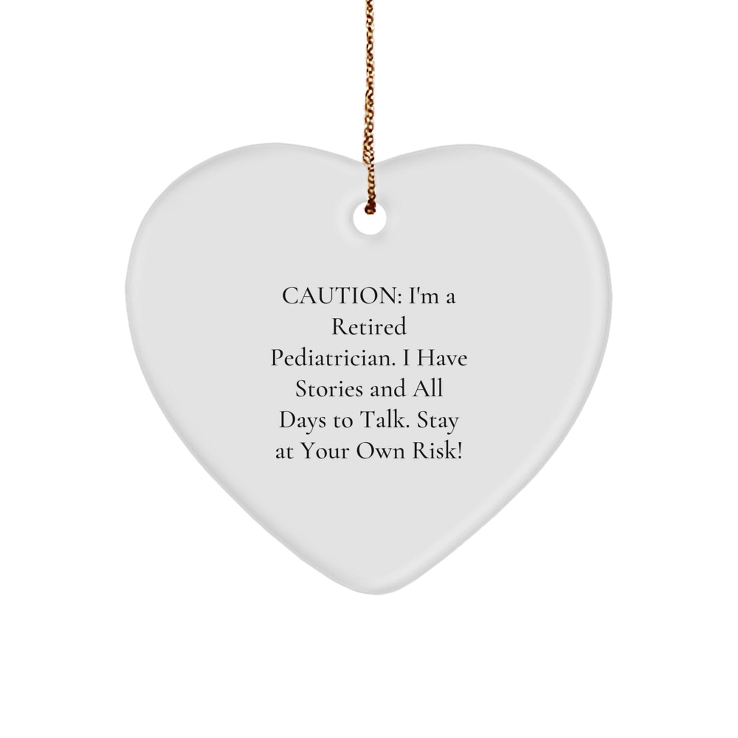 Funny Pediatrician Gifts - 'Caution: I'm A Retired Pediatrician...' Heart Ornament for Christmas - Victory Thru Vision