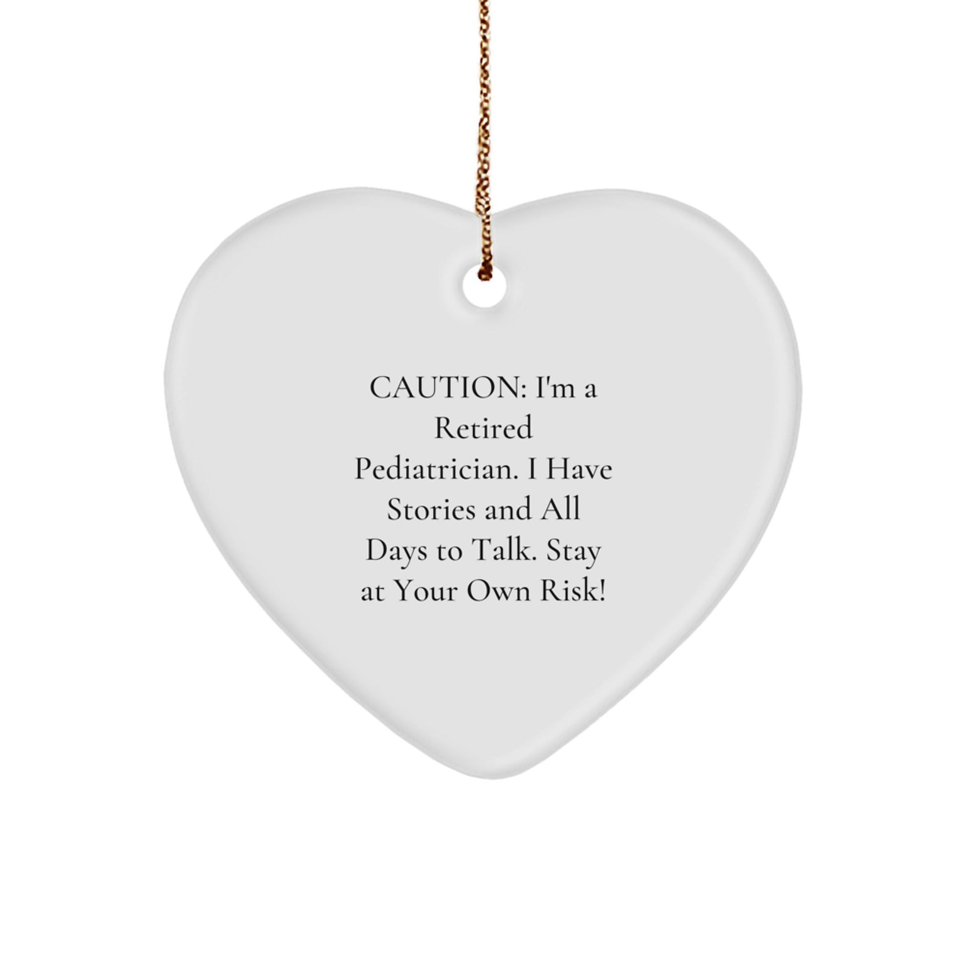 Funny Pediatrician Gifts - 'Caution: I'm A Retired Pediatrician...' Heart Ornament for Christmas - Victory Thru Vision