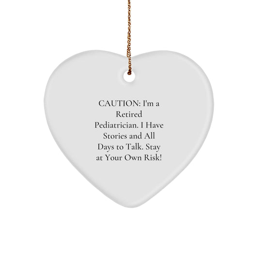 Funny Pediatrician Gifts - 'Caution: I'm A Retired Pediatrician...' Heart Ornament for Christmas - Victory Thru Vision