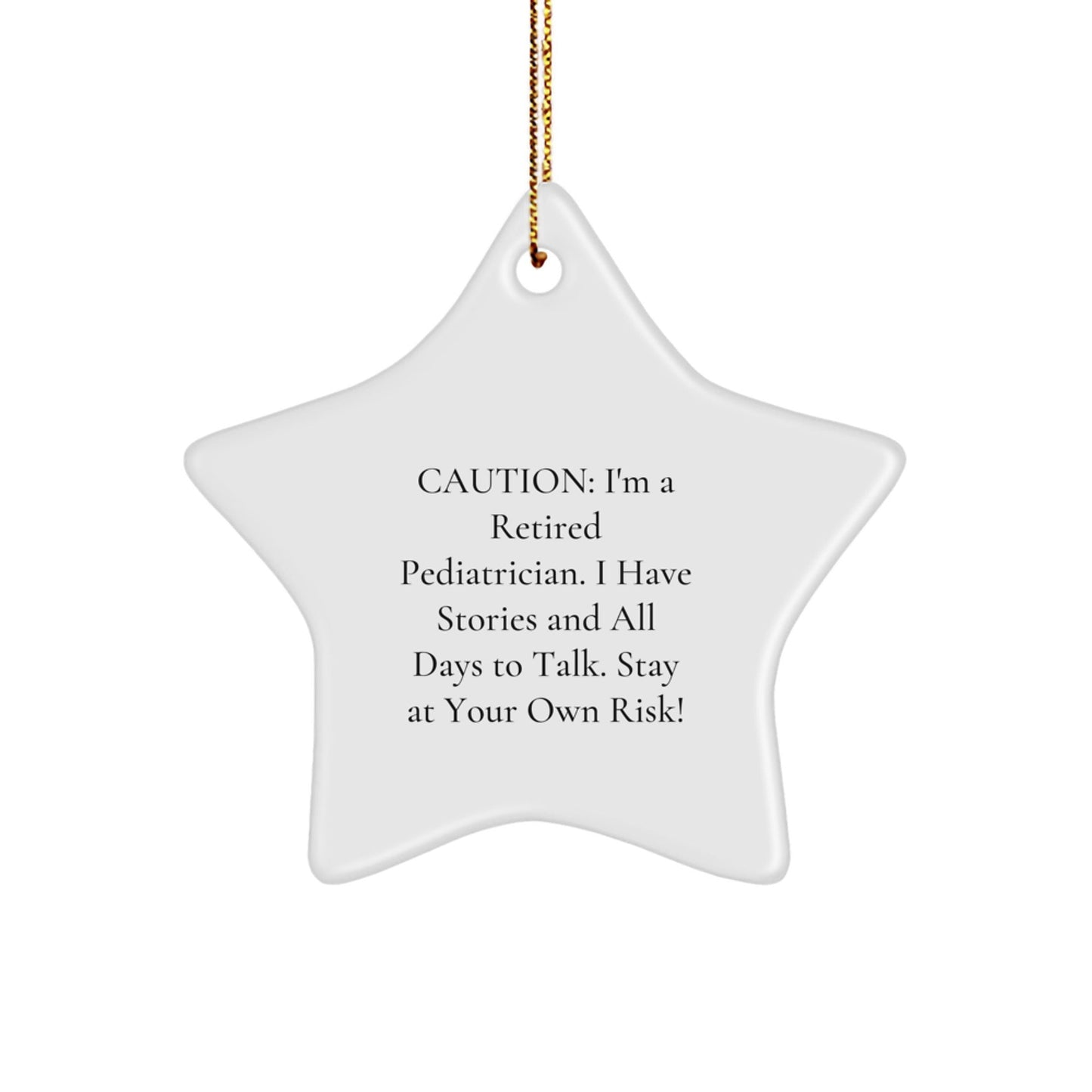 Funny Pediatrician Gifts for Men - Caution: I'm A Retired Pediatrician. I Have Stories! Star Ornament, Gifts from Men to Family, For Christmas - Victory Thru Vision
