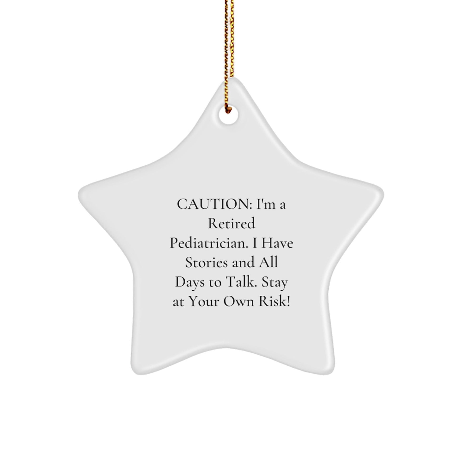 Funny Pediatrician Gifts for Men - Caution: I'm A Retired Pediatrician. I Have Stories! Star Ornament, Gifts from Men to Family, For Christmas - Victory Thru Vision
