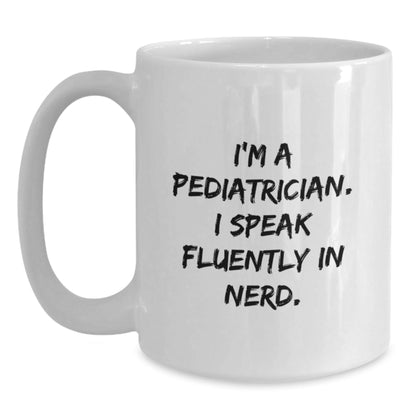 Funny Pediatrician Gifts from Friends for Birthday Unique Gifts - 'I'm A Pediatrician. I Speak Fluently In genius.' White Coffee Mug - Victory Thru Vision