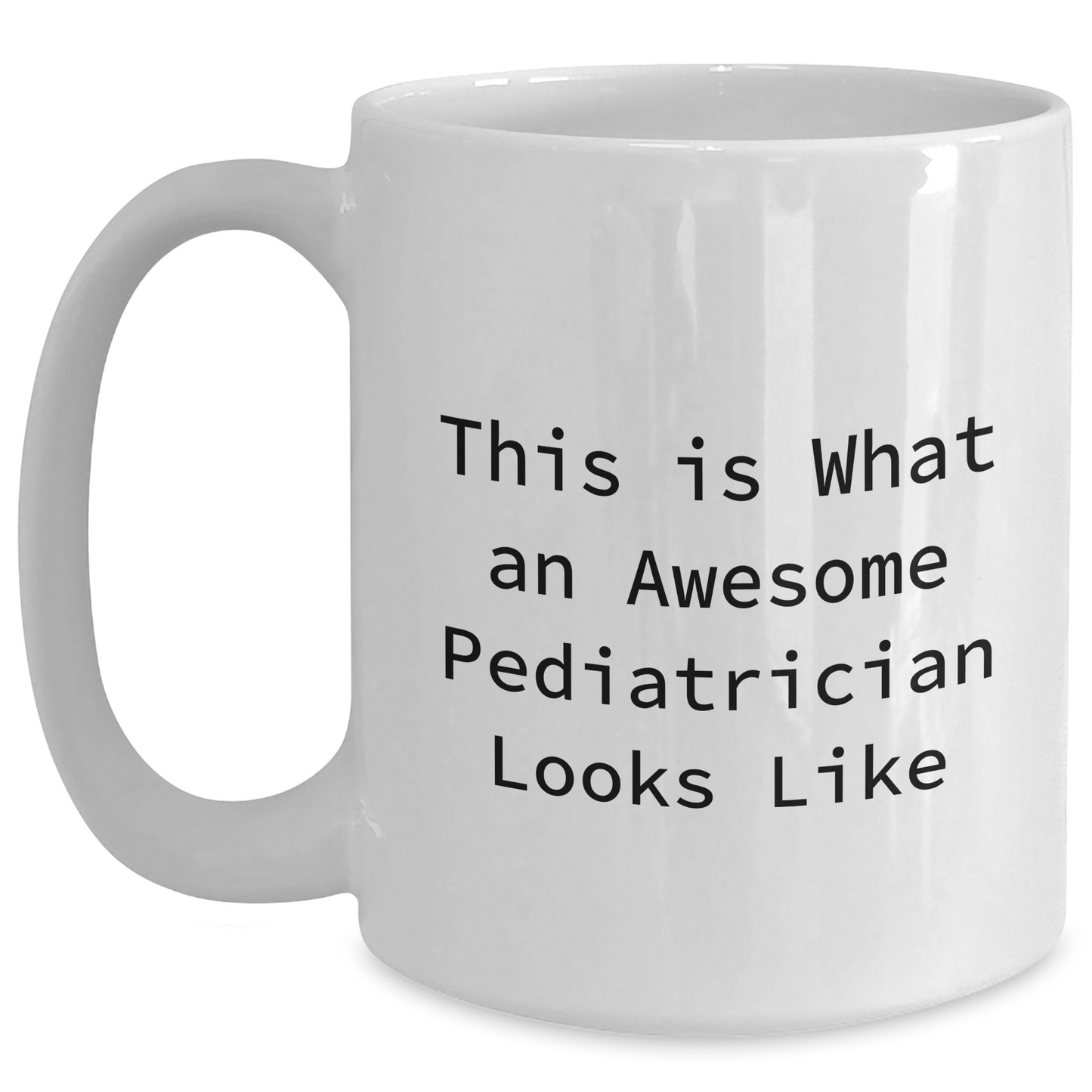 Funny Pediatrician Gifts from Mom, Inspirational White Coffee Mug for Pediatrician, This Is What An Awesome Pediatrician Looks Like, Mother's Day Unique Gifts for Pediatrician - Victory Thru Vision 