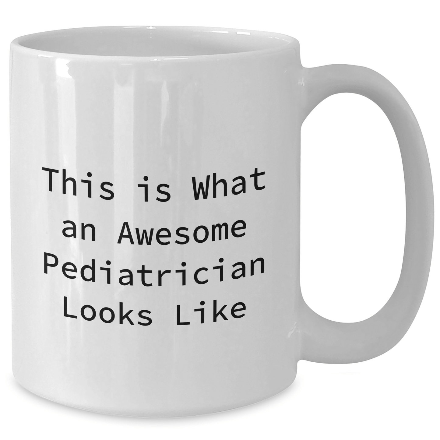 Funny Pediatrician Gifts from Mom, Inspirational White Coffee Mug for Pediatrician, This Is What An Awesome Pediatrician Looks Like, Mother's Day Unique Gifts for Pediatrician - Victory Thru Vision 