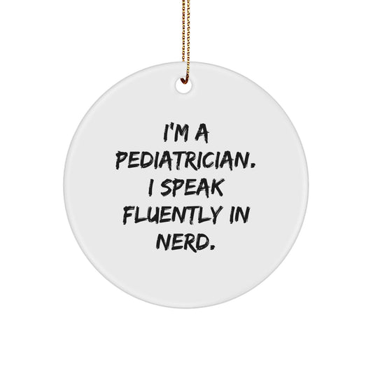 Funny Pediatrician Gifts - 'I Speak Fluently In genius.' Circle Ornament for Christmas, Gifts from Friends to Family - Victory Thru Vision
