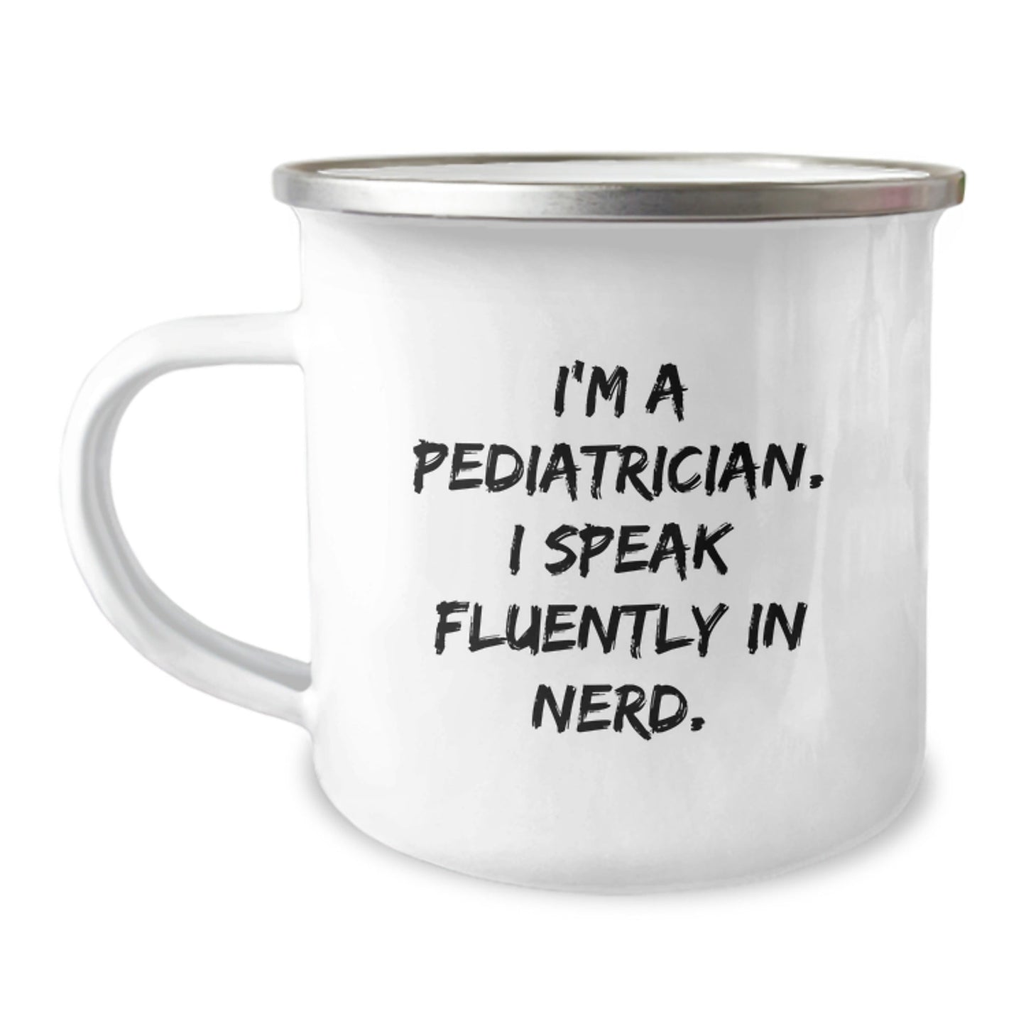 Funny Pediatrician Gifts, I'm A Pediatrician. I Speak Fluently In genius. Camping Mug, Birthday Unique Gifts from Family to Friends - Victory Thru Vision
