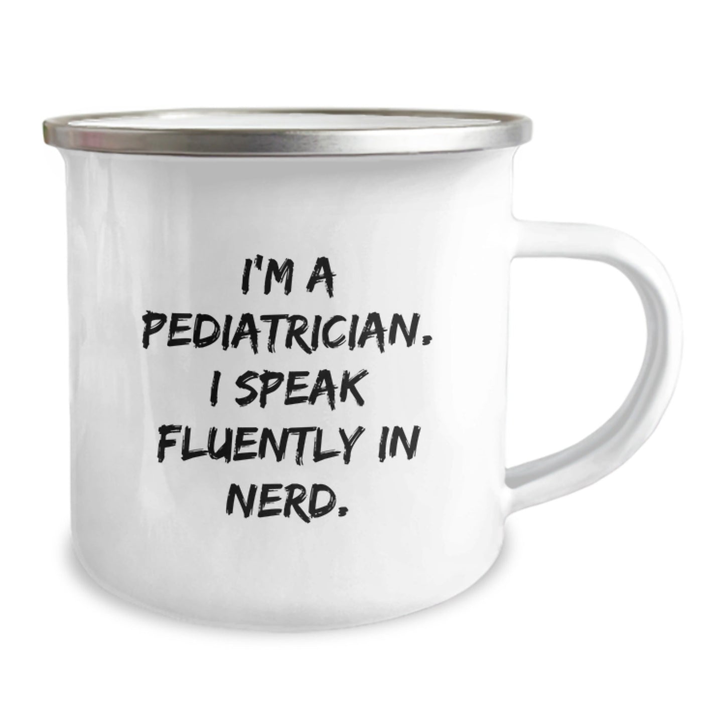 Funny Pediatrician Gifts, I'm A Pediatrician. I Speak Fluently In genius. Camping Mug, Birthday Unique Gifts from Family to Friends - Victory Thru Vision
