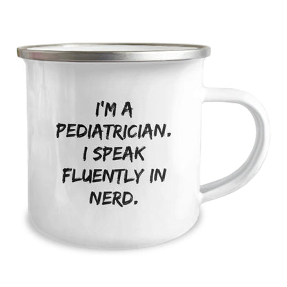 Funny Pediatrician Gifts, I'm A Pediatrician. I Speak Fluently In genius. Camping Mug, Birthday Unique Gifts from Family to Friends - Victory Thru Vision